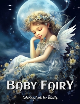 Paperback Baby Fairy Coloring Book for Adults: Relax and Unwind with Adorable Fairy Babies in Magical Scenes Book