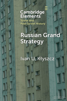 Paperback Russian Grand Strategy: The Quest for Major Power Status and a Multipolar World Order Book