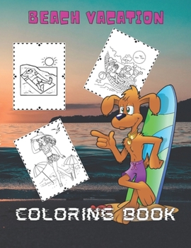 Beach Vacation: Coloring book for kids and adults with calming graphics