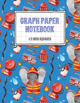 Graph Paper Notebook 1/2 Inch Squares: Fireman Themed 0.50 Square Quad Ruled, 120 Pages, 8.5 x 11 Non-perforated Graphing Notebook