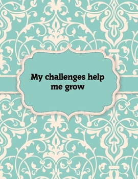 Paperback My Challenges Help me Grow, Notebook: Great Gift Idea With Motivation Saying On Cover, For Take Notes (120 Pages Lined Blank 8.5"x11") Book