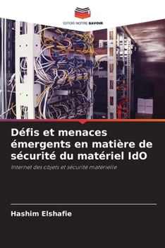 Défis et menaces émergents en matière de sécurité du matériel IdO: Internet des objets et sécurité matérielle (French Edition)