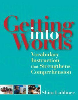 Paperback Getting Into Words: Vocabulary Instruction Strategies That Strengthen Comprehension Book