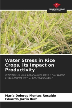 Paperback Water Stress in Rice Crops, its Impact on Productivity Book