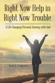 Paperback Right Now Help in Right Now Trouble: A Life Changing Personal Journey with God Book
