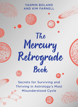 Paperback The Mercury Retrograde Book: Secrets for Surviving and Thriving in Astrologys Most Misunderstood Cycle Book