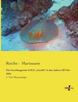 Die Forschungsreise S.M.S. Gazelle" in Den Jahren 1874 Bis 1876