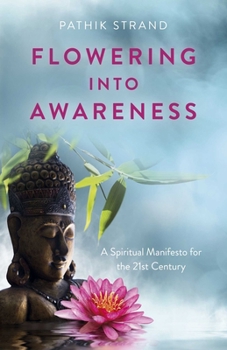 Paperback Flowering Into Awareness: A Spiritual Manifesto for the 21st Century Book