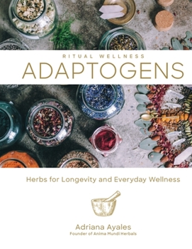 Hardcover Adaptogens: Herbs for Longevity and Everyday Wellness Volume 1 Book