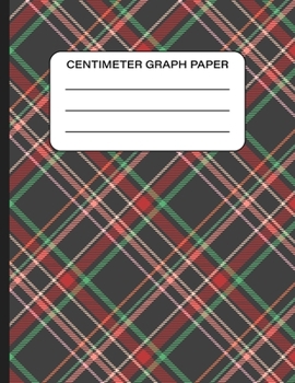 Centimeter Graph Paper: Tartan Plaid Pattern Cover. Centimeter Graph Paper Composition Notebook