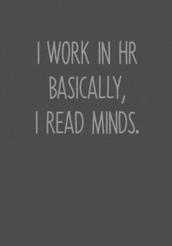 I Work In HR Basically, I Read Minds.: To Do List Task Journal & Lined Notebook (Funny Gag Gifts For Coworkers)