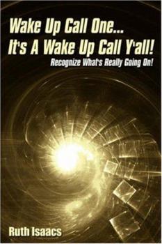 Paperback Wake Up Call One... It's A Wake Up Call Y'all!: Recognize What's Really Going On! Book