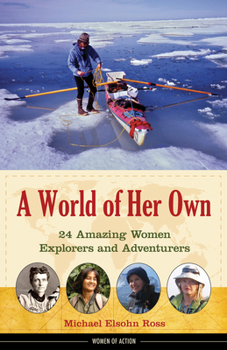 Hardcover A World of Her Own: 24 Amazing Women Explorers and Adventurers Volume 8 Book