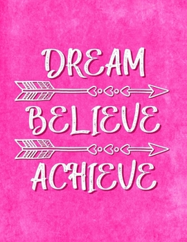 Paperback Dream - Believe - Achieve: Motivational Journal for Women to Write In - Inspirational Quotes Inside - Lined Paper - Notebook - Diary for Teen Gir Book