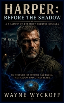 Paperback Harper - Before the Shadow: He thought his purpose had ended. The Shadow had other plans. Book