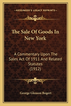 The Sale Of Goods In New York: A Commentary Upon The Sales Act Of 1911 And Related Statutes