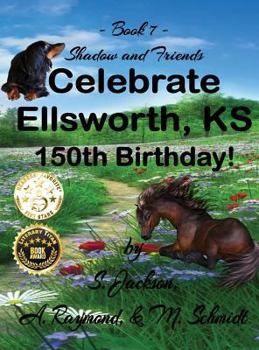 Hardcover Shadow and Friends Celebrate Ellsworth, KS, 150th Birthday Book