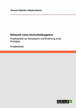 Paperback Relaunch eines Hochschulmagazins: Projektarbeit zur Konzeption und Erstellung eines Prototyps [German] Book