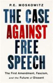 Hardcover The Case Against Free Speech: The First Amendment, Fascism, and the Future of Dissent Book