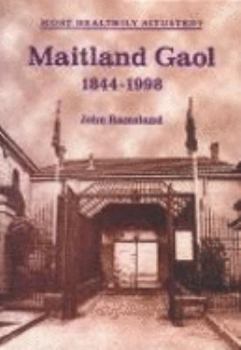 Paperback Most Healthily Situated? Maitland Gaol 1844 - 1998 Book