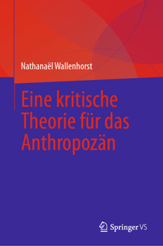 Hardcover Eine Kritische Theorie Für Das Anthropozän [German] Book