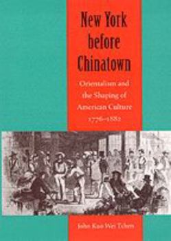 Paperback New York Before Chinatown: Orientalism and the Shaping of American Culture, 1776-1882 Book