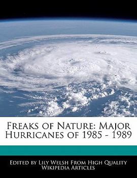 Freaks of Nature : Major Hurricanes Of 1985 - 1989