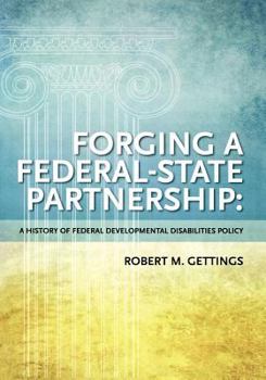 Paperback Forging a Federal State Partnership: A History of Federal Developmental Disabilities Policy Book