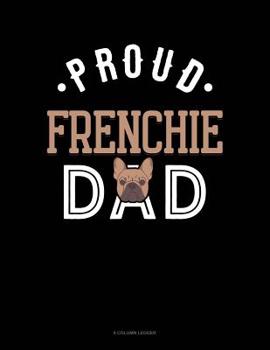 Paperback Proud Frenchie Dad: 8 Column Ledger Book