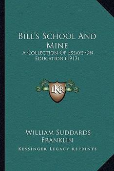 Paperback Bill's School And Mine: A Collection Of Essays On Education (1913) Book