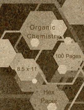 Paperback Organic Chemistry: Hex paper (or honeycomb paper), This Small hexagons measure .2" per side.100 pages, 8.5 x 11.GET YOUR GAME ON: -) Book