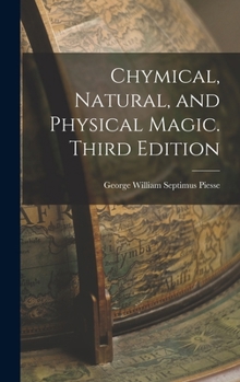 Hardcover Chymical, Natural, and Physical Magic. Third Edition; Third Edition Book