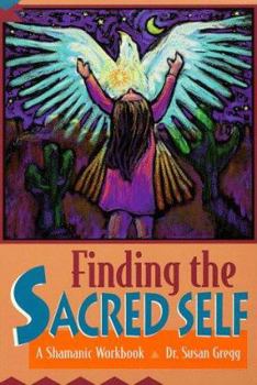 Paperback Finding the Sacred Self: A Shamanic Workbook a Shamanic Workbook Book