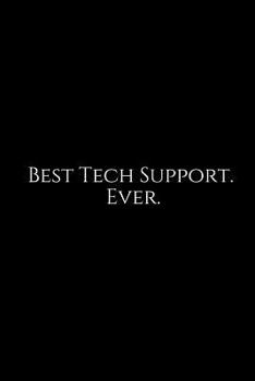 Paperback Best Tech Support. Ever.: A Wide Ruled Notebook Book