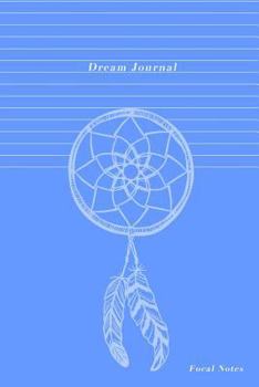 Paperback Focal Notes: Dream Journal: Record or Create Your Dreams Around a Central Focus. Book