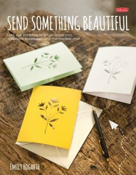 Paperback Send Something Beautiful: Fold, Pull, Print, Cut, and Turn Paper Into Collectible Keepsakes and Memorable Mail Book