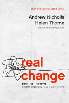 Paperback Real Change for Students: Becoming More Like Jesus in Every Day Life (with Leader's Notes) Book