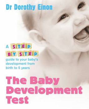 Paperback The Baby Development Test: A Step-By-Step Guide to Your Baby's Development from Birth to 5 Years Book