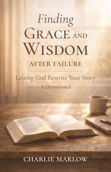 Paperback Finding Grace and Wisdom After Failure: Letting God Rewrite Your Story, A Devotional Book