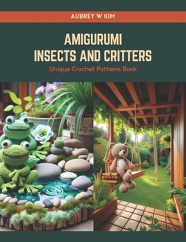 Paperback Amigurumi Insects and Critters: Unique Crochet Patterns Book