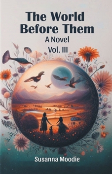 The World Before Them A Novel Vol. III