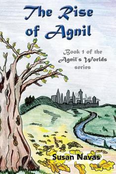 The Rise of Agnil - Book #1 of the Agnil's Worlds