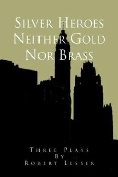 Paperback Silver Heroes Neither Gold Nor Brass Book