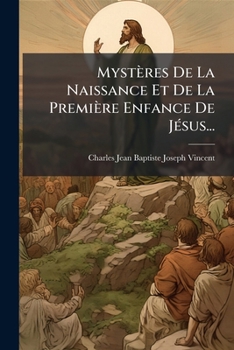 Paperback Mystères De La Naissance Et De La Première Enfance De Jésus... [French] Book