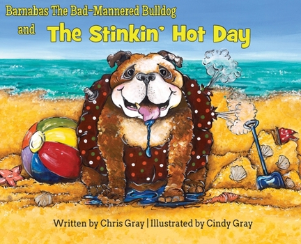 Hardcover Barnabas The Bad-Mannered Bulldog and The Stinkin' Hot Day Book