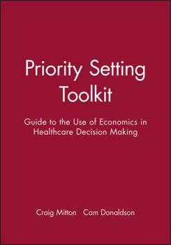 Paperback Priority Setting Toolkit: Guide to the Use of Economics in Healthcare Decision Making Book