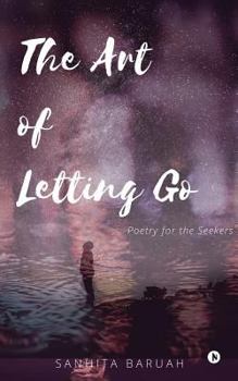 Paperback The Art of Letting Go: Poetry for the Seekers Book