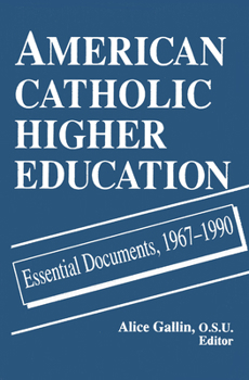 Paperback American Catholic Higher Education: Essential Documents, 1967-1990 Book