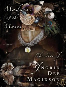 Hardcover Madness of the Muses - The Art of Ingrid Dee Magidson Book