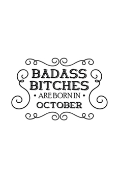 Paperback Badass Bitches Are Born In October: Unique Notebook Gift for Women, Funny Blank Lined Journal to Write In Book